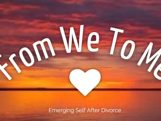 From We To Me: Emerging Self After Divorce