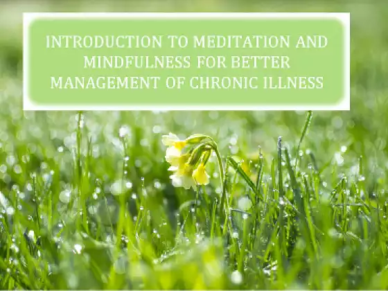 Introduction to Meditation and Mindfulness for Better Management of Chronic Illness