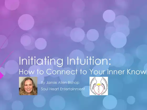 Initiating Intuition: How to Connect to Your Inner Knowing