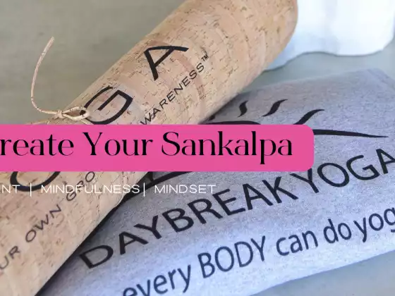 Create Your Sankalpa and Positive Affirmations