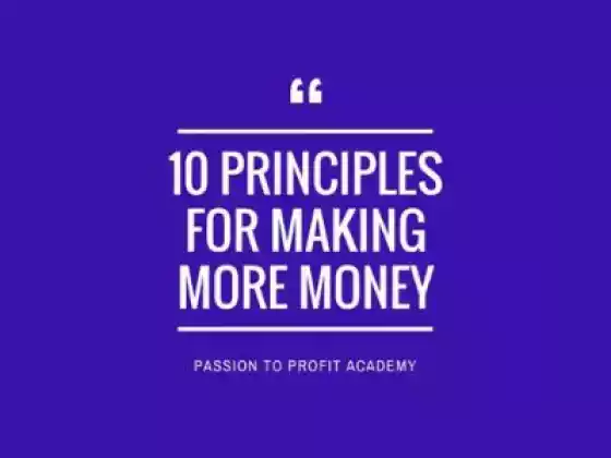 10 Principles for Making More Money and More Impact Doing What You Love