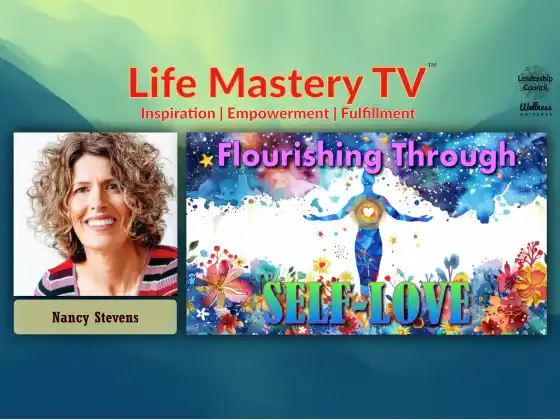 LMTV #254: Floreciendo a través del amor propio (Nancy Stevens)