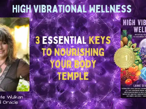 High Vibrational Wellness - 3 Mahahalagang Susi sa Pagpapalusog ng Iyong Body Temple